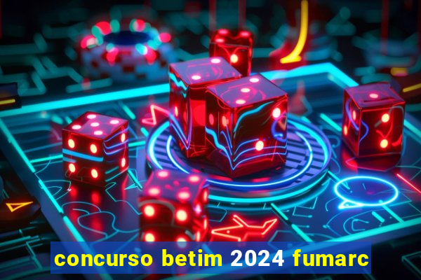 concurso betim 2024 fumarc